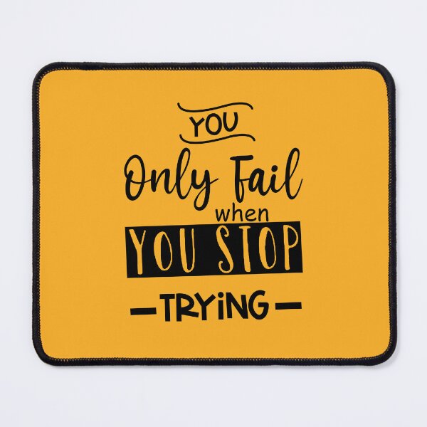 Item preview, You Only Fail When You Stop Trying designed and sold by Anup K.
