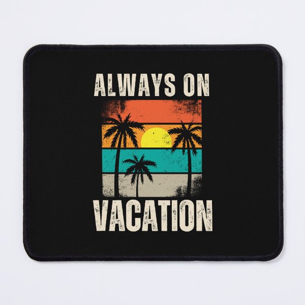 Item preview, Always on Vacation designed and sold by JJabagat.