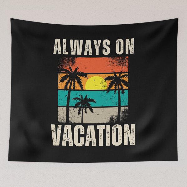 Item preview, Always on Vacation designed and sold by JJabagat.