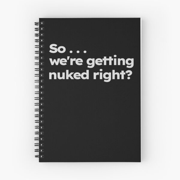 Item preview, So... we're getting nuked right? designed and sold by ShirtProse.