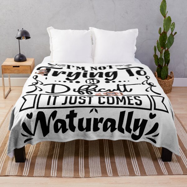 Item preview, I'm not trying to be difficult it comes naturally  designed and sold by courtney petersen.