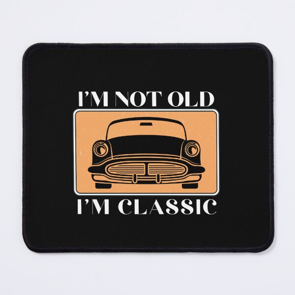 Item preview, I'm Not Old I'm Classic designed and sold by JJabagat.