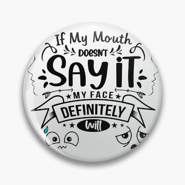 Item preview, If my mouth doesn't say it my face will designed and sold by courtney petersen.