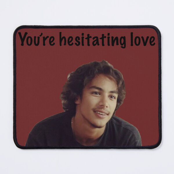 Item preview, You're Hesitating Love designed and sold by ThePureAudacity.