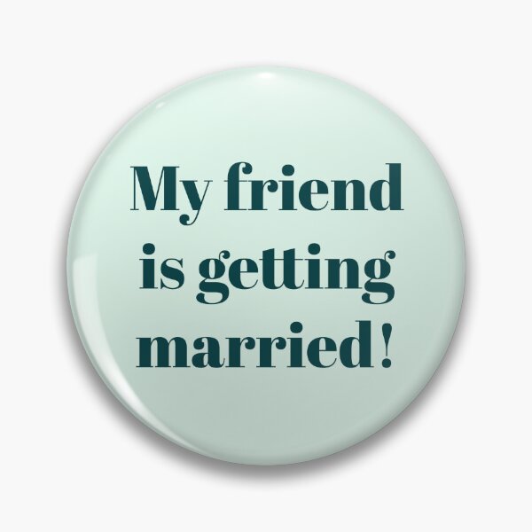 Item preview, MY FRIEND IS GETTING MARRIED! designed and sold by Laura_S _13.