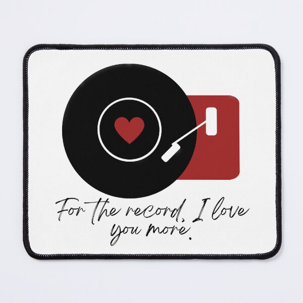 Item preview, For the Record, I Love You More, Anniversary, Birthday, Friend, Wife, Girlfriend, Fiance, Valentine's Day designed and sold by SunsetDetour.