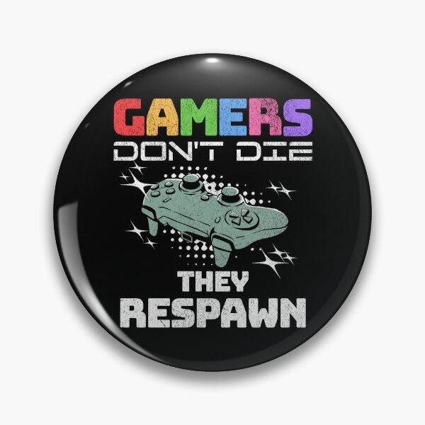 Item preview, Gamers don't die they respawn, funny gamers quote, gaming designed and sold by AHthatIsNice.