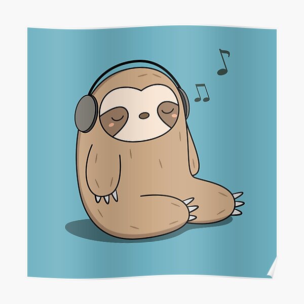 Kawaii Cute Sloth Listening To Music Poster