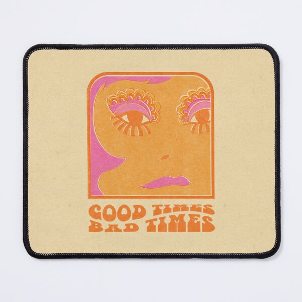 Item preview, Good Times, Bad Times designed and sold by Strange-Daze.