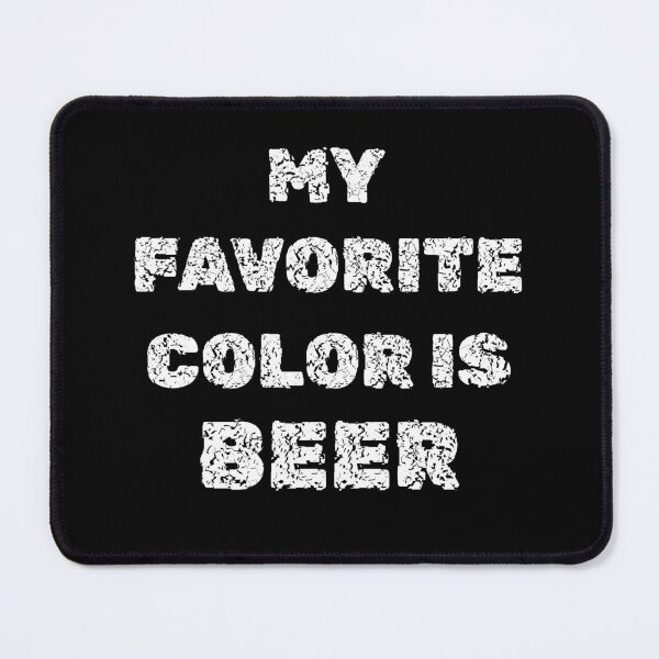 Item preview, My Favorite Color is Beer designed and sold by GaryDobson.