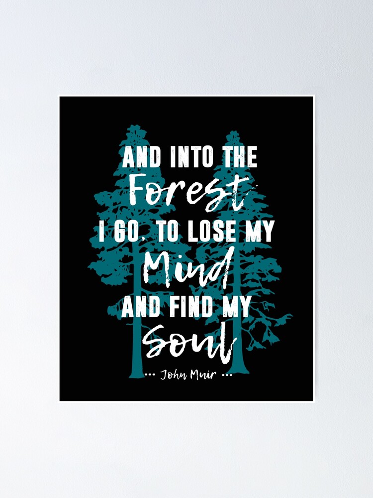 And Into The Forest I Go Muir Quote For Nature Lovers Poster By Bookeryboutique Redbubble