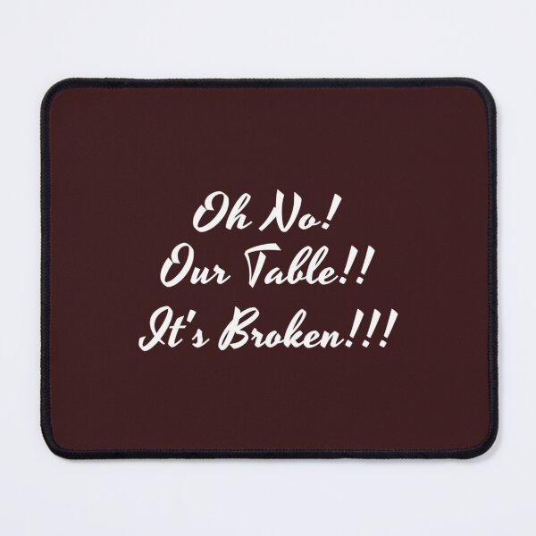 Item preview, Oh No ! Our Table Is Broken - Design   designed and sold by Mirmade2023.
