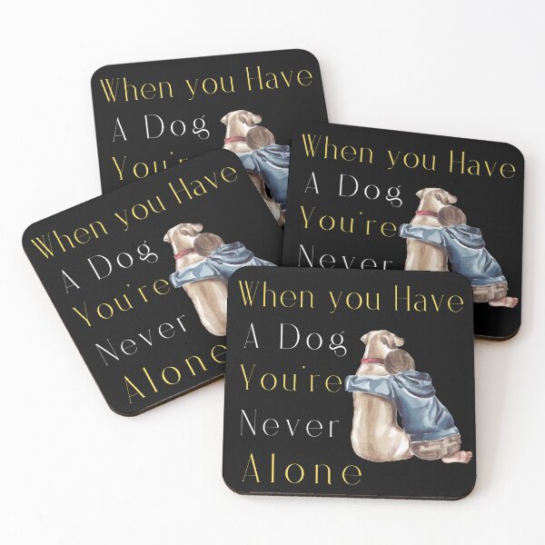 Item preview, when you have a dog your're never alone designed and sold by vagar.