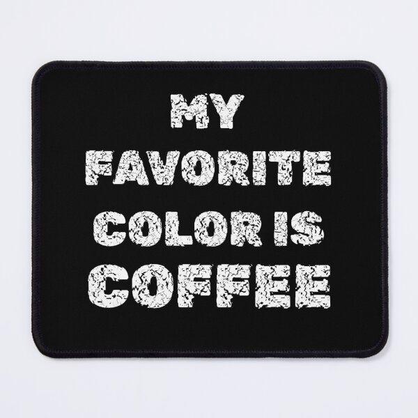 Item preview,  My Favorite Color is Coffee designed and sold by GaryDobson.
