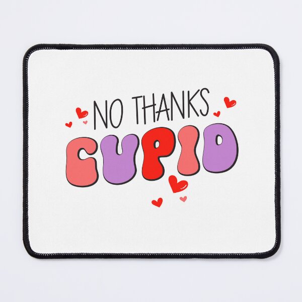 Item preview, No Thanks Cupid designed and sold by Sick Creativity.
