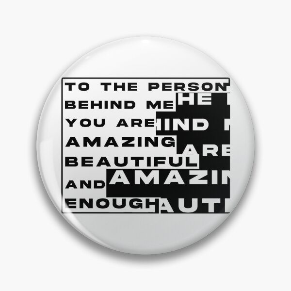 Item preview, To The Person Behind Me You Are Amazing Beautiful And Enough designed and sold by LiveItNow.