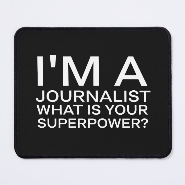 Item preview, im a Journalist what is your superpower? profession Journalist funny designed and sold by STELATO.