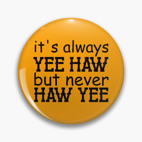 Item preview, Always Yee Haw Never Haw Yee designed and sold by WithLoveRachael.