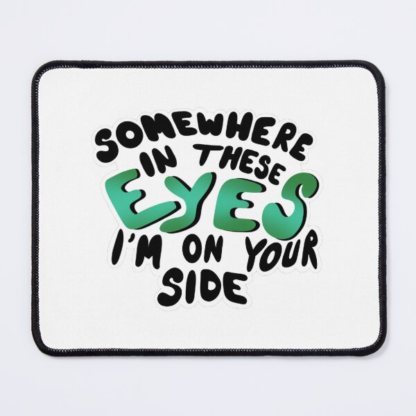 Item preview, SomeWhere In These Eyes I'm On Your Side designed and sold by smelcreates.