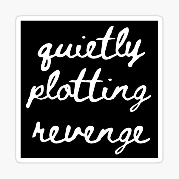 Item preview, quietly plotting revenge designed and sold by venomouspixie.