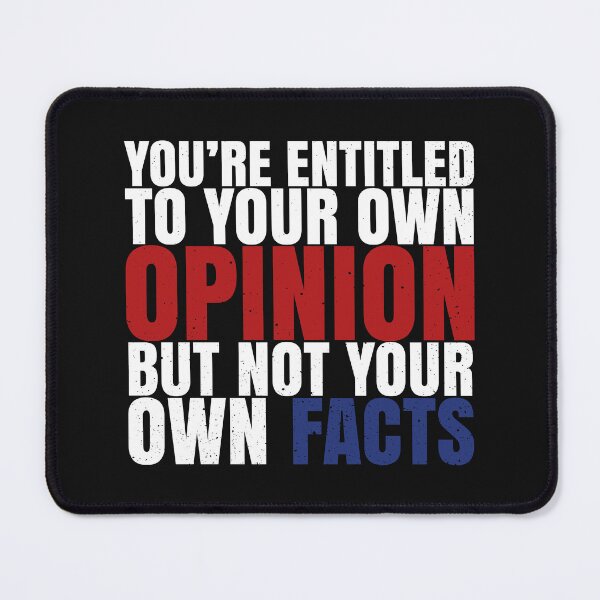 Item preview, You're Entitled To Your Own Opinion But Not Your Own Facts designed and sold by zemama.