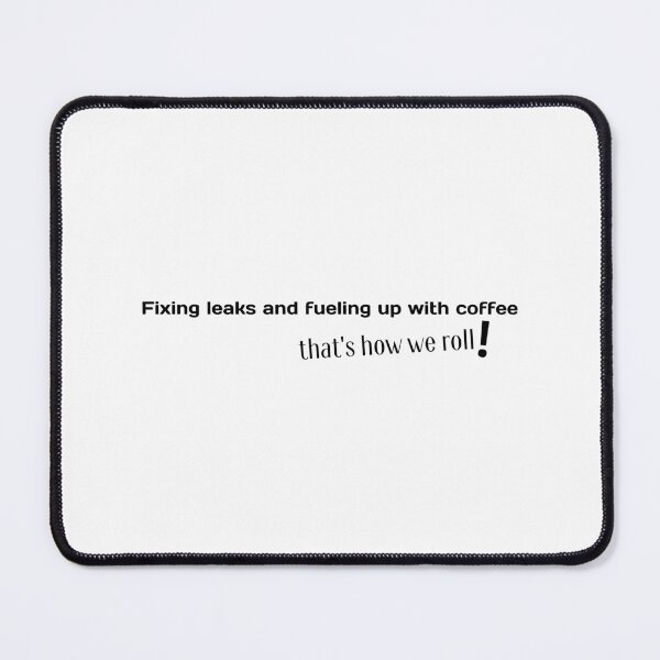 Item preview, Fixing Leaks and Fueling Up With Coffee designed and sold by WearYourMood.