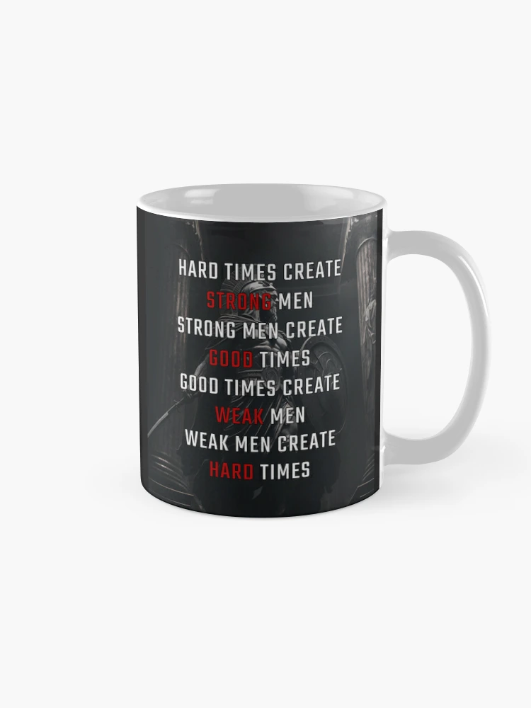 Hard times create strong men Coffee Mug for Sale by psychoshadow