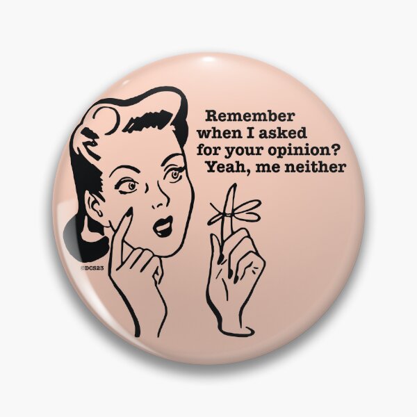 Item preview, Nobody Asked For Your Opinion - Remember designed and sold by DesignChaser.