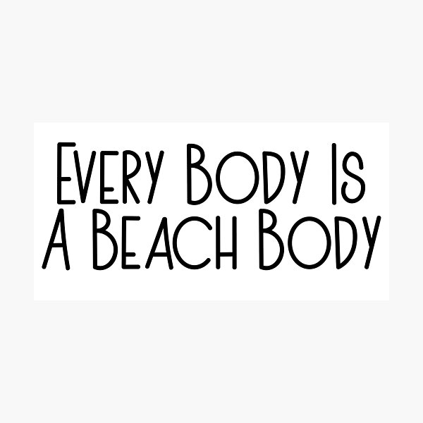 Item preview, Every Body Is A Beach Body designed and sold by WithLoveRachael.