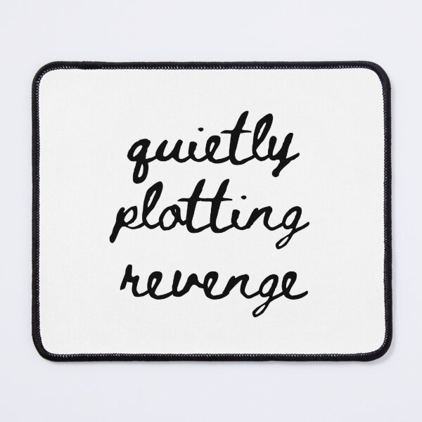 Item preview, quietly plotting revenge designed and sold by venomouspixie.