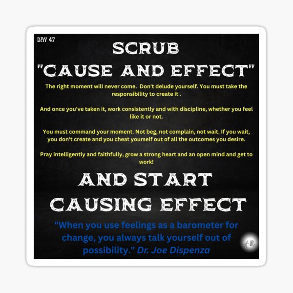 Day 47 of the year: Scrub cause and effect. Start causing effect Sticker