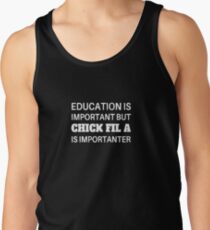 Education is Important But Chick Fil A Is Importanter Tank Top