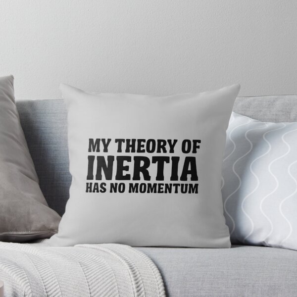 Item preview, My Theory Of Inertia Has No Momentum designed and sold by trends.
