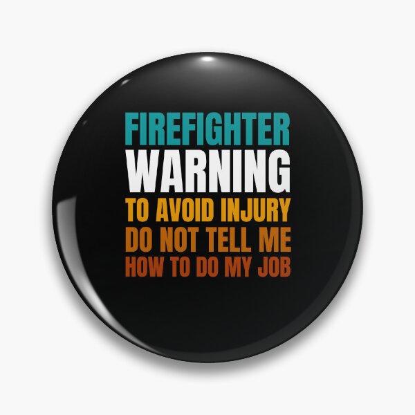 Item preview, Firefighter Warning to Avoid Injury Do Not Tell Me How to Do My Job designed and sold by Crafty-Mornings.