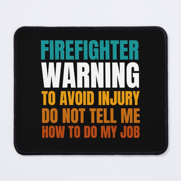 Item preview, Firefighter Warning to Avoid Injury Do Not Tell Me How to Do My Job designed and sold by Crafty-Mornings.