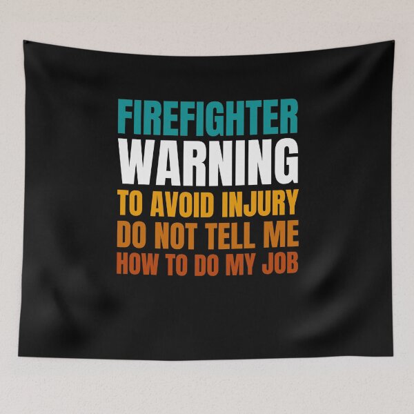 Item preview, Firefighter Warning to Avoid Injury Do Not Tell Me How to Do My Job designed and sold by Crafty-Mornings.