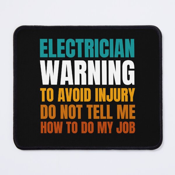 Item preview, Electrician Warning to Avoid Injury Do Not Tell Me How to Do My Job designed and sold by Crafty-Mornings.