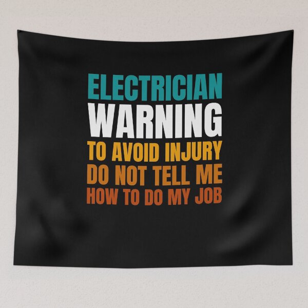 Item preview, Electrician Warning to Avoid Injury Do Not Tell Me How to Do My Job designed and sold by Crafty-Mornings.