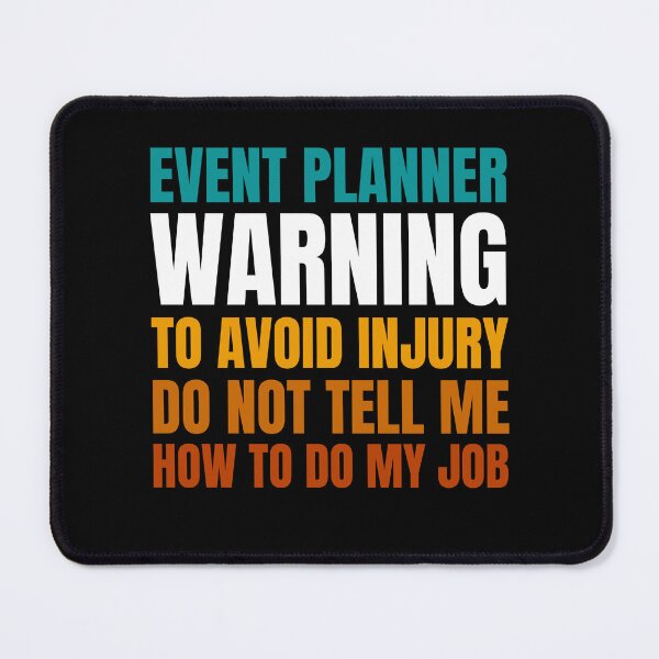 Item preview, Event Planner Warning to Avoid Injury Do Not Tell Me How to Do My Job designed and sold by Crafty-Mornings.