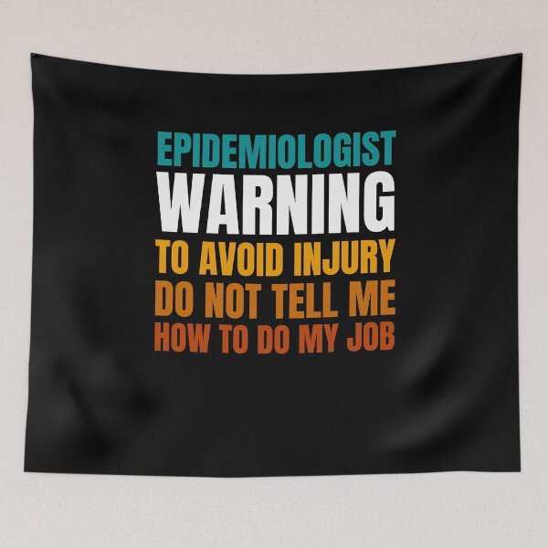 Item preview, Epidemiologist Warning to Avoid Injury Do Not Tell Me How to Do My Job designed and sold by Crafty-Mornings.