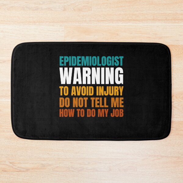 Item preview, Epidemiologist Warning to Avoid Injury Do Not Tell Me How to Do My Job designed and sold by Crafty-Mornings.