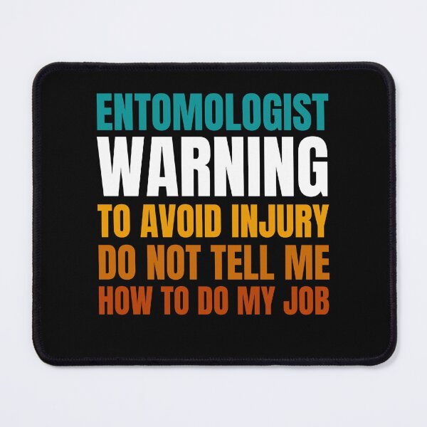Item preview, Entomologist Warning to Avoid Injury Do Not Tell Me How to Do My Job designed and sold by Crafty-Mornings.