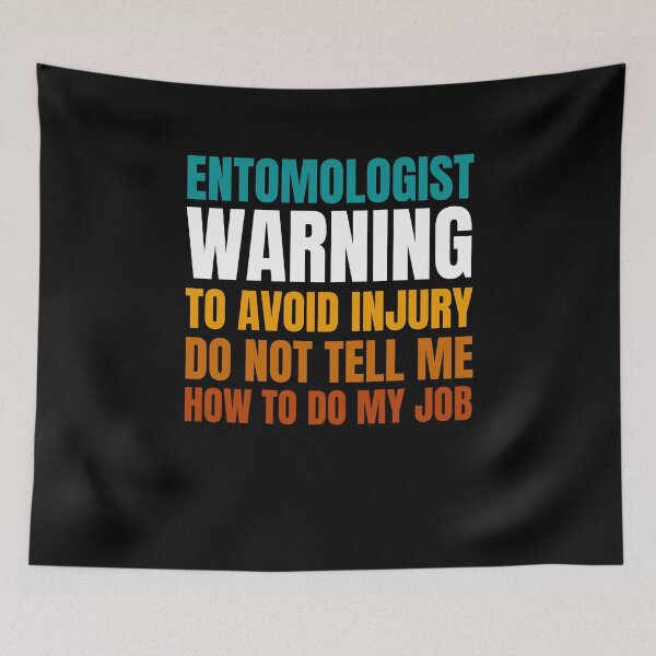 Item preview, Entomologist Warning to Avoid Injury Do Not Tell Me How to Do My Job designed and sold by Crafty-Mornings.