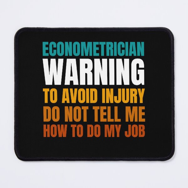 Item preview, Econometrician Warning to Avoid Injury Do Not Tell Me How to Do My Job designed and sold by Crafty-Mornings.