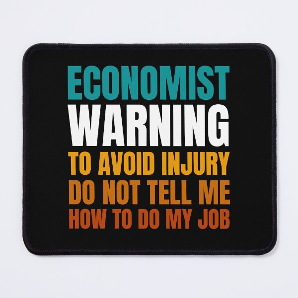 Item preview, Economist Warning to Avoid Injury Do Not Tell Me How to Do My Job designed and sold by Crafty-Mornings.