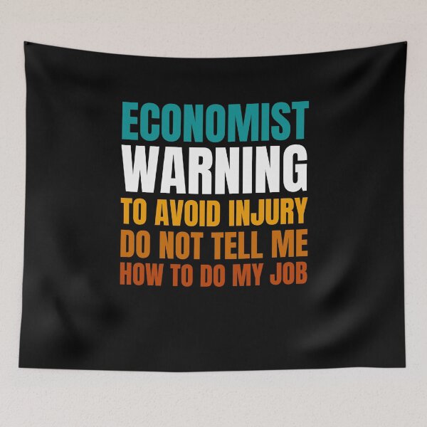 Item preview, Economist Warning to Avoid Injury Do Not Tell Me How to Do My Job designed and sold by Crafty-Mornings.