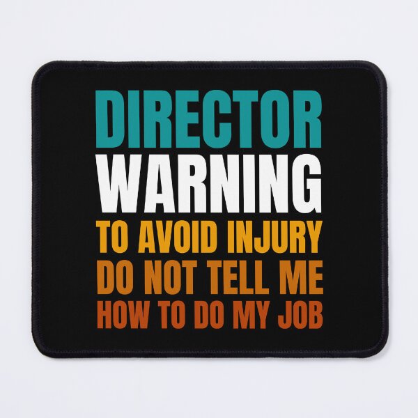 Item preview, Director Warning to Avoid Injury Do Not Tell Me How to Do My Job designed and sold by Crafty-Mornings.