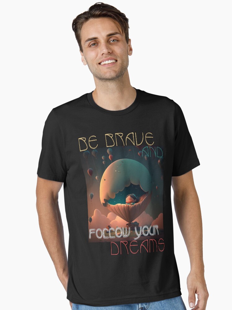 Thumbnail 1 of 7, Essential T-Shirt, Be Brave and Follow Your Dreams designed and sold by POST-VANITAS.