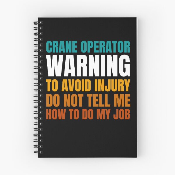 Item preview, Crane Operator Warning to Avoid Injury Do Not Tell Me How to Do My Job designed and sold by Crafty-Mornings.