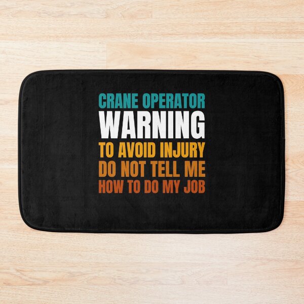 Item preview, Crane Operator Warning to Avoid Injury Do Not Tell Me How to Do My Job designed and sold by Crafty-Mornings.